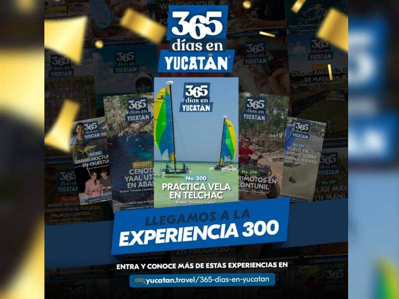 "365 días en Yucatán" celebra trescientas experiencias efectuadas en la entidad