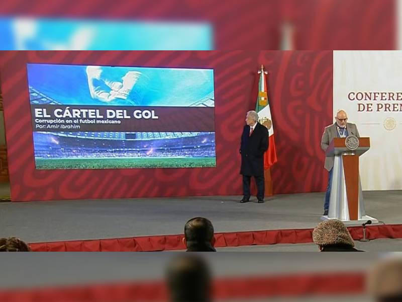 AMLO cede mañanera para exhibir El Cártel del Gol