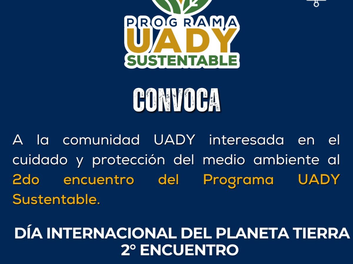 UADY realizará su 2do Encuentro Sustentable el 9 de abril. Jóvenes crearán soluciones innovadoras para reducir la huella de carbono.