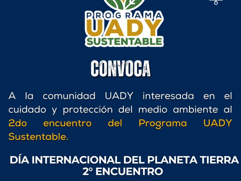 UADY realizará su 2do Encuentro Sustentable el 9 de abril. Jóvenes crearán soluciones innovadoras para reducir la huella de carbono.