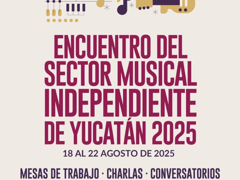 Participa en el Encuentro del Sector Musical Independiente de Yucatán 2025: talleres, conversatorios y showcases únicos.